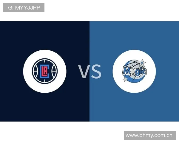 魔术对快船精彩视频直播全程回顾与赛后分析尽在此处